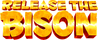 Release the Bison